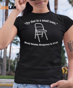 Try That In A Small Town Bloody Saturday Montgomery Shirt 4