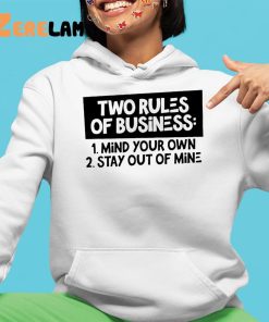 Two Rules Of Business Mind Your Own Stay Out Of Mine Shirt 4 1