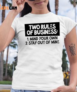 Two Rules Of Business Mind Your Own Stay Out Of Mine Shirt 6 1