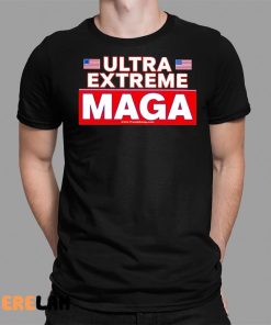 Ultra Extreme Maga Shirt