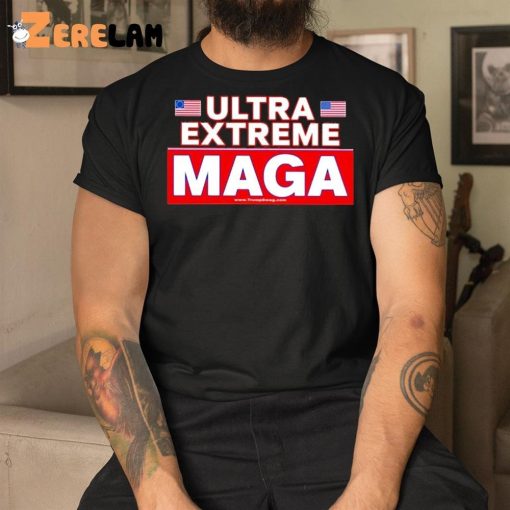 Ultra Extreme Maga Shirt
