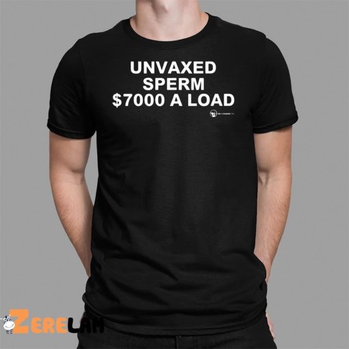 Unvaxed Sperm $7000 A Load Shirt