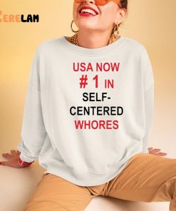 Usa Now 1 In Self Centered Whores Shirt 3 1