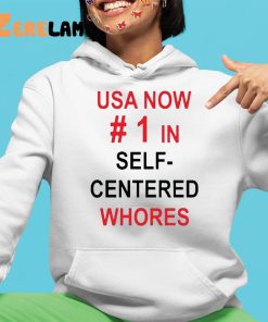 Usa Now 1 In Self Centered Whores Shirt 4 1
