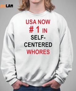 Usa Now 1 In Self Centered Whores Shirt 5 1