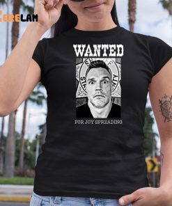 Wanted For Joy Spreading Shirt 6 1
