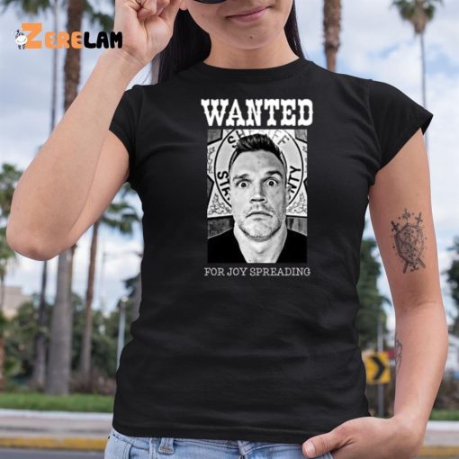 Wanted For Joy Spreading Shirt