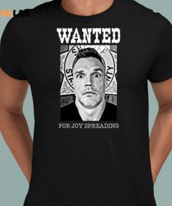 Wanted For Joy Spreading Shirt 8 1