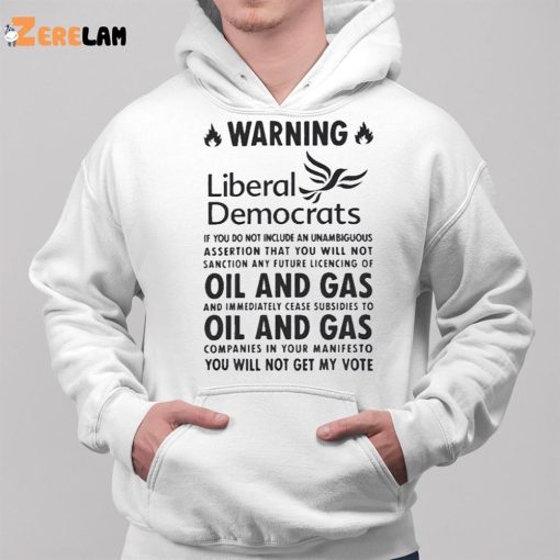 Warning Liberal Democrats No Oil And Gas You Will Not Get My Vote Shirt