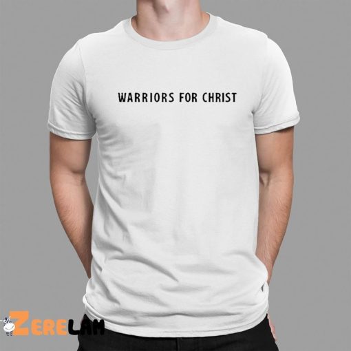 Warriors For Christ Shirt