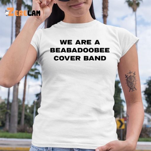 We Are A Beabadoobee Cover Band Shirt