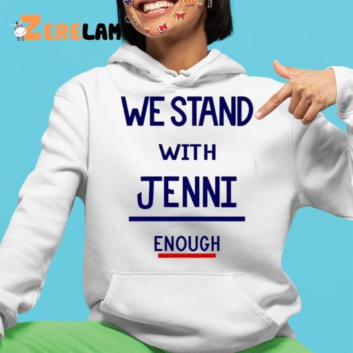 We Stand With Jenni Enough Shirt