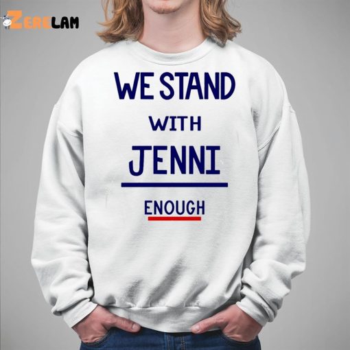 We Stand With Jenni Enough Shirt