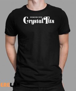 Weekends With Crystal Tits Shirt 1 1