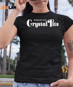 Weekends With Crystal Tits Shirt 6 1