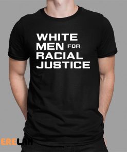 White Men for Racial Justice Shirt 1 1
