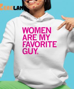 Women Are My Favorite Guy Shirt 4 1