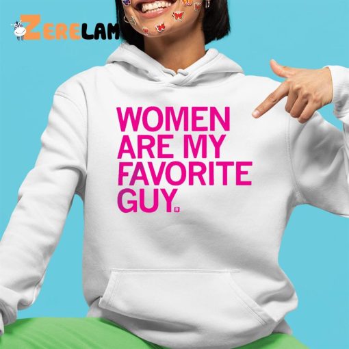 Women Are My Favorite Guy Shirt