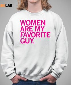 Women Are My Favorite Guy Shirt 5 1