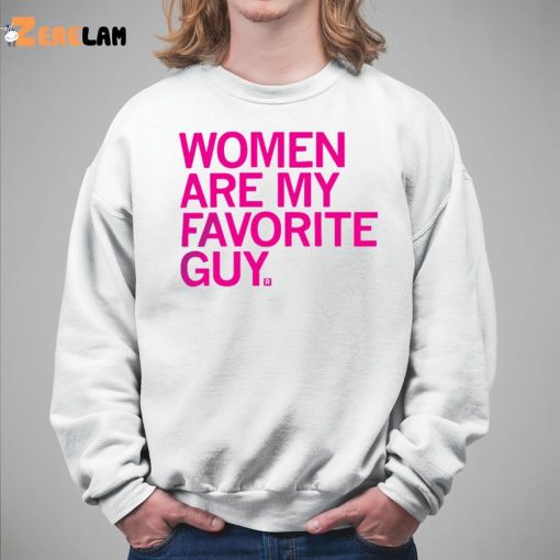 Women Are My Favorite Guy Shirt