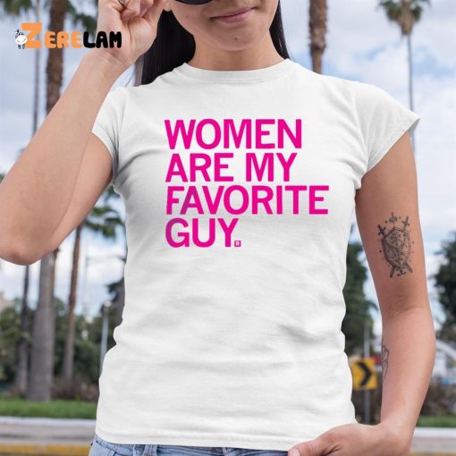 Women Are My Favorite Guy Shirt