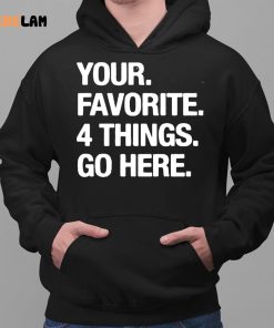 Your Favorite 4 Things Go Here Shirt 2 1