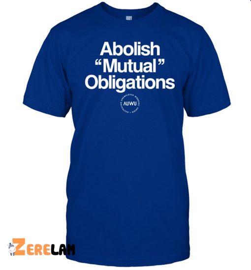 Abolish Mutual Obligations Shirt