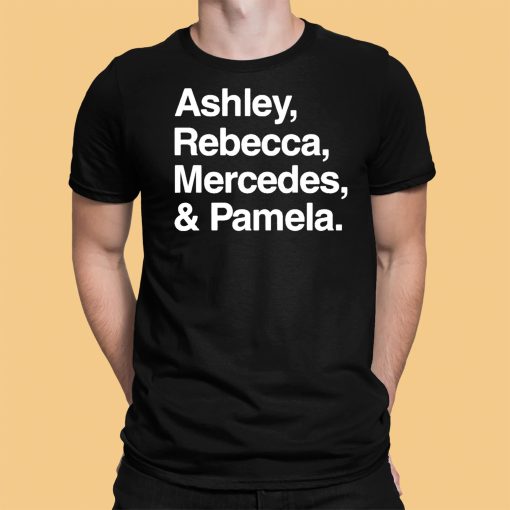 Ashley Rebecca Mercedes Pamla Shirt