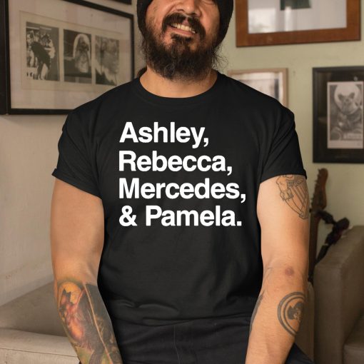 Ashley Rebecca Mercedes Pamla Shirt