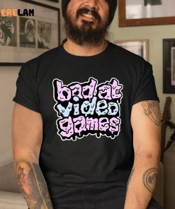 Bad At Video Games Shirt 3 1