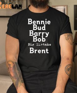 Bennie Bud Barry Bob Big Mistake Brent Shirt 3 1