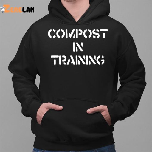 Compost In Training Shirt