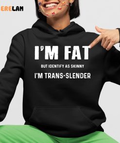 Daniel Marven Im Fat But Identify As Skinny Im Trans Slender Shirt 4 1