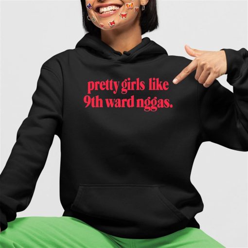 Dereonjanae Pretty Girls Like 9Th Ward Niggas Shirt