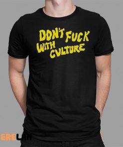 Don’t Fuck With Culture Shirt