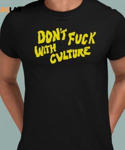 Dont Fuck With Culture Shirt 1 1