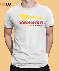 Down N Out The Academy Is Shirt