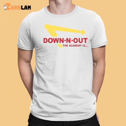 Down N Out The Academy Is Shirt