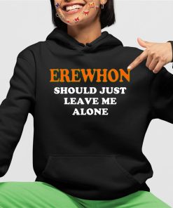 Erewhon Should Just Leave Me Alone Shirt 4 1