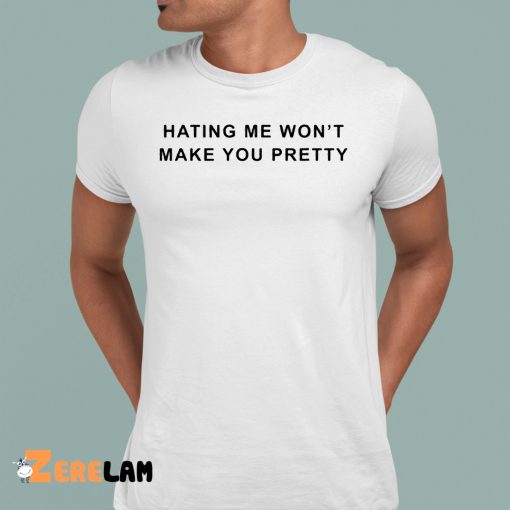 Essence Hating Me Won’t Make You Pretty Shirt