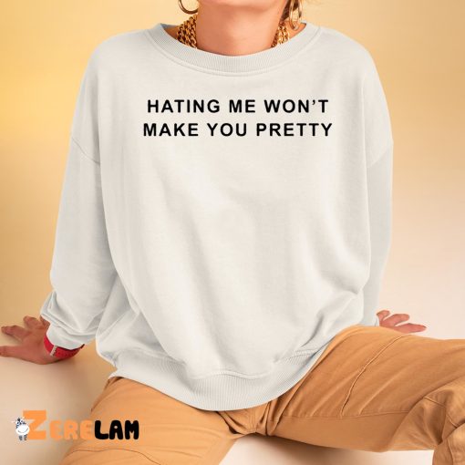 Essence Hating Me Won’t Make You Pretty Shirt