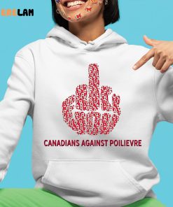 Fuck You Canadians Against Poilievre Shirt 4 1