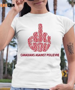 Fuck You Canadians Against Poilievre Shirt 6 1