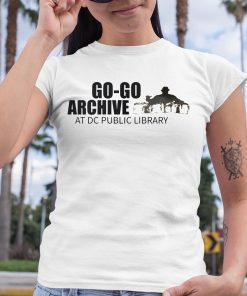 Go Go Archive At Dc Public Library Shirt 6 1