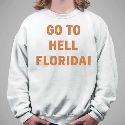 Go To Hell Florida Shirt