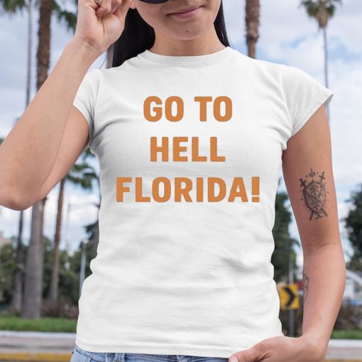 Go To Hell Florida Shirt