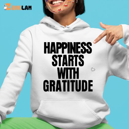 Happiness Starts With Gratitude Shirt