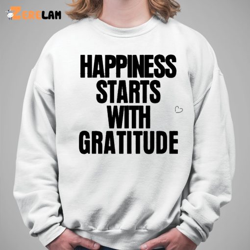 Happiness Starts With Gratitude Shirt