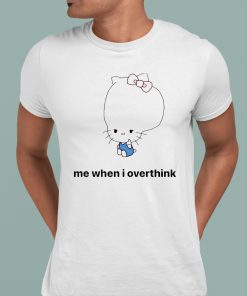 Hello Kitty Me When I Overthink Shirt