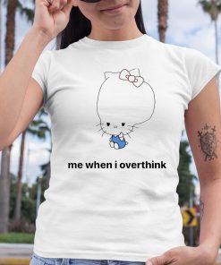 Hello Kitty Me When I Overthink Shirt 6 1